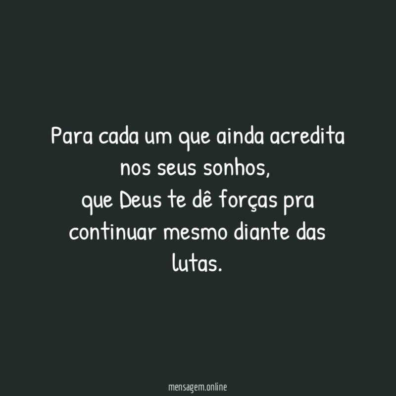 Para cada um que ainda acredita nos seus sonhos