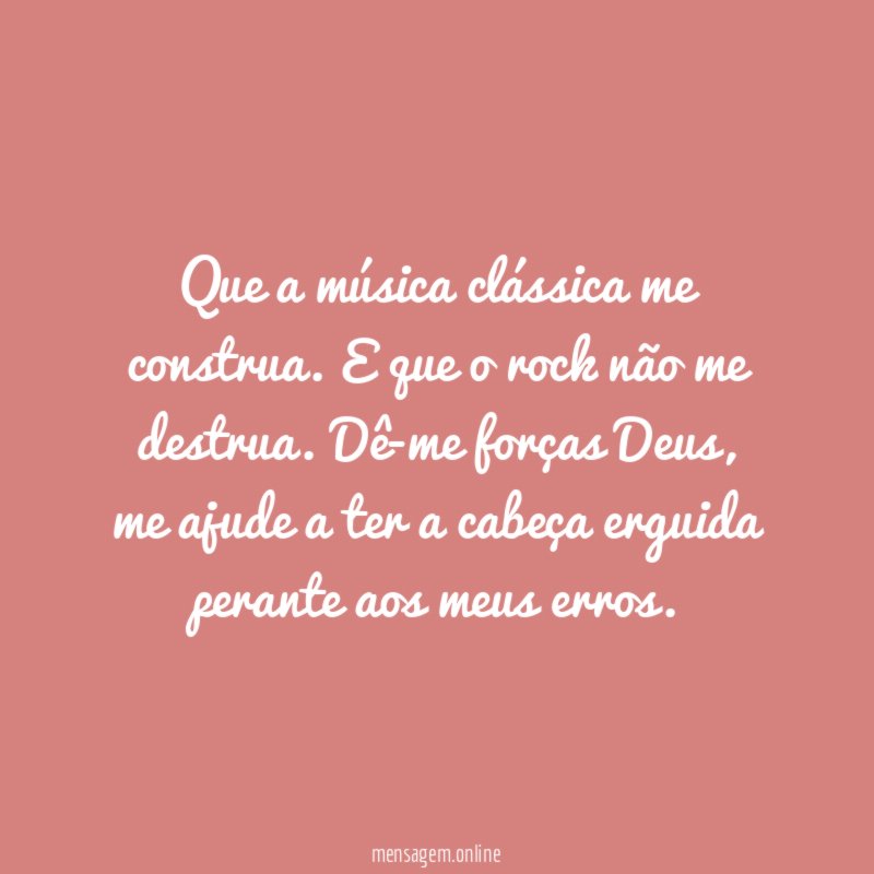 Que a música clássica me construa