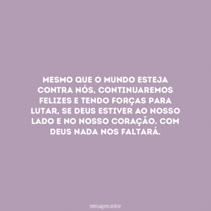 Mesmo que o mundo esteja contra nós