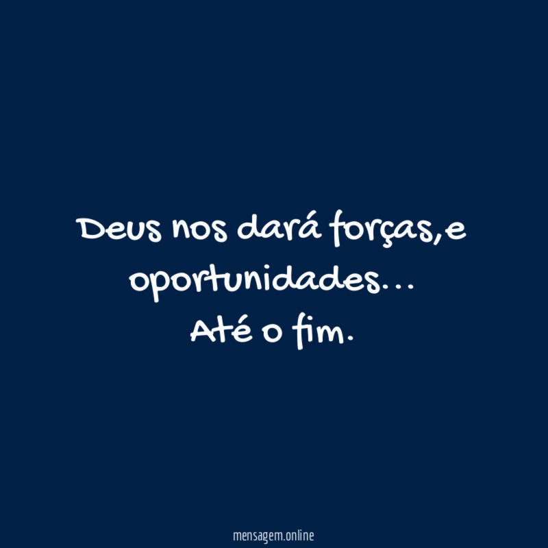 Deus nos dará forças