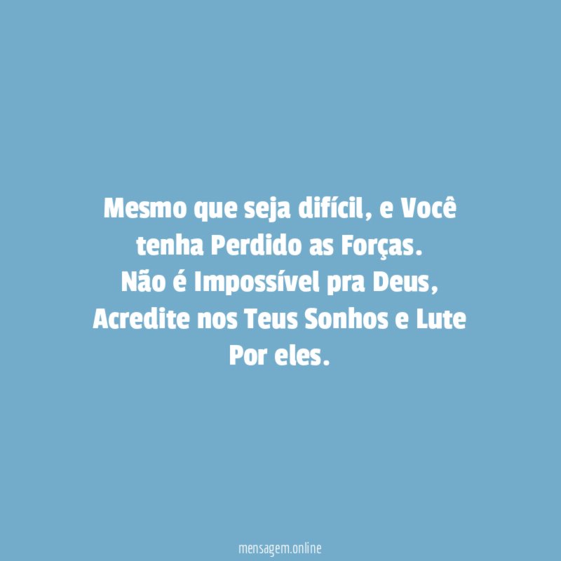 Mesmo que seja difícil