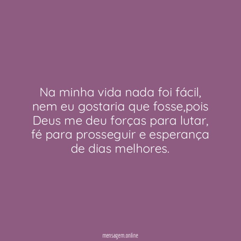 Na minha vida nada foi fácil