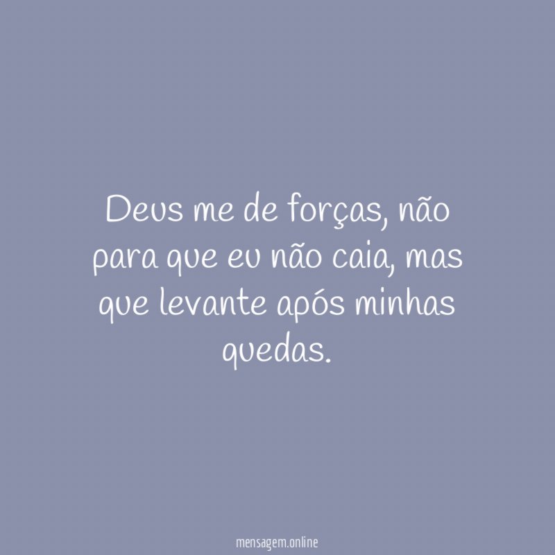 Deus me de forças