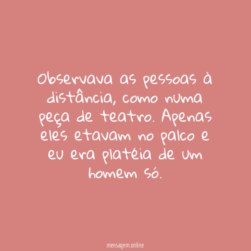 Observava as pessoas à distância