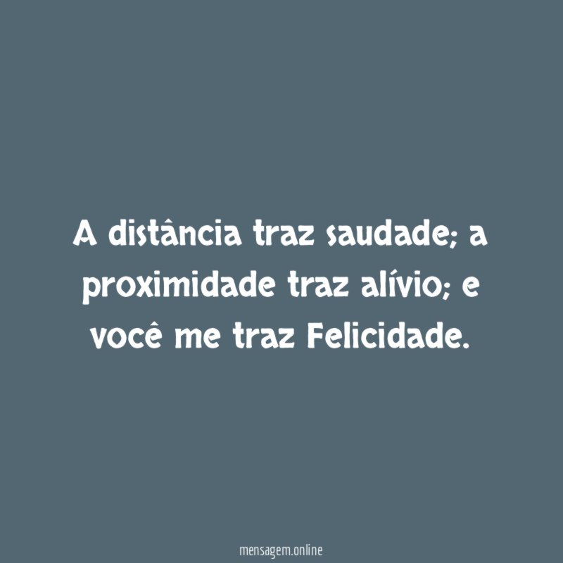 A distância traz saudade