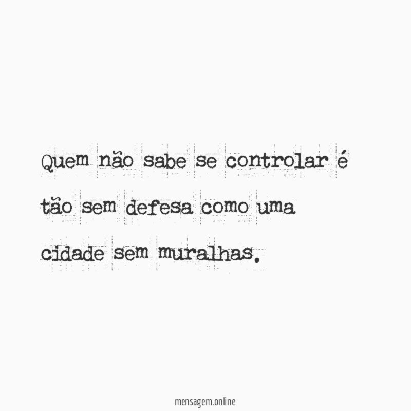 Quem não sabe se controlar é tão sem