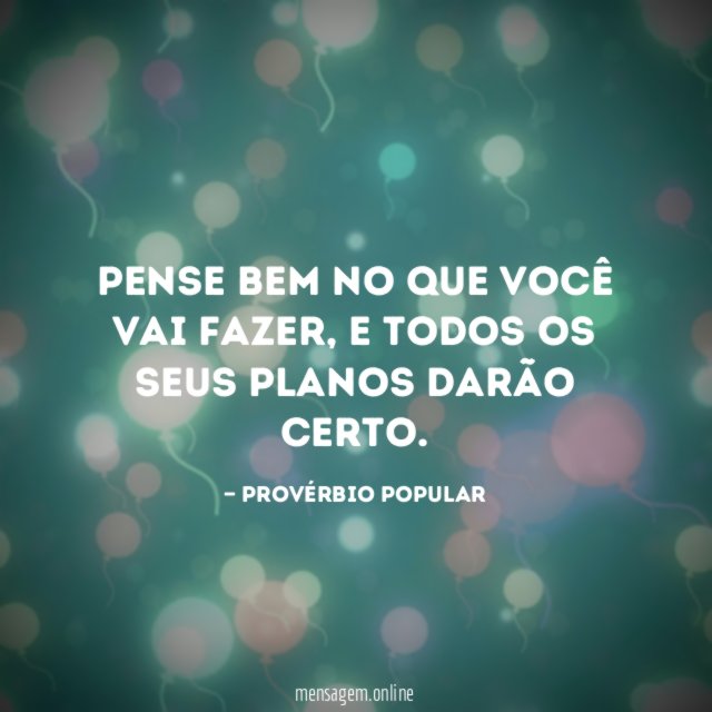 Pense bem no que você vai fazer