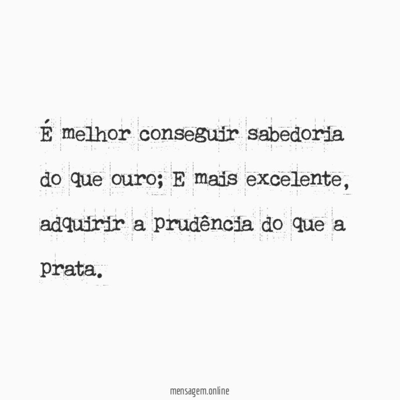 É melhor conseguir sabedoria do que ouro