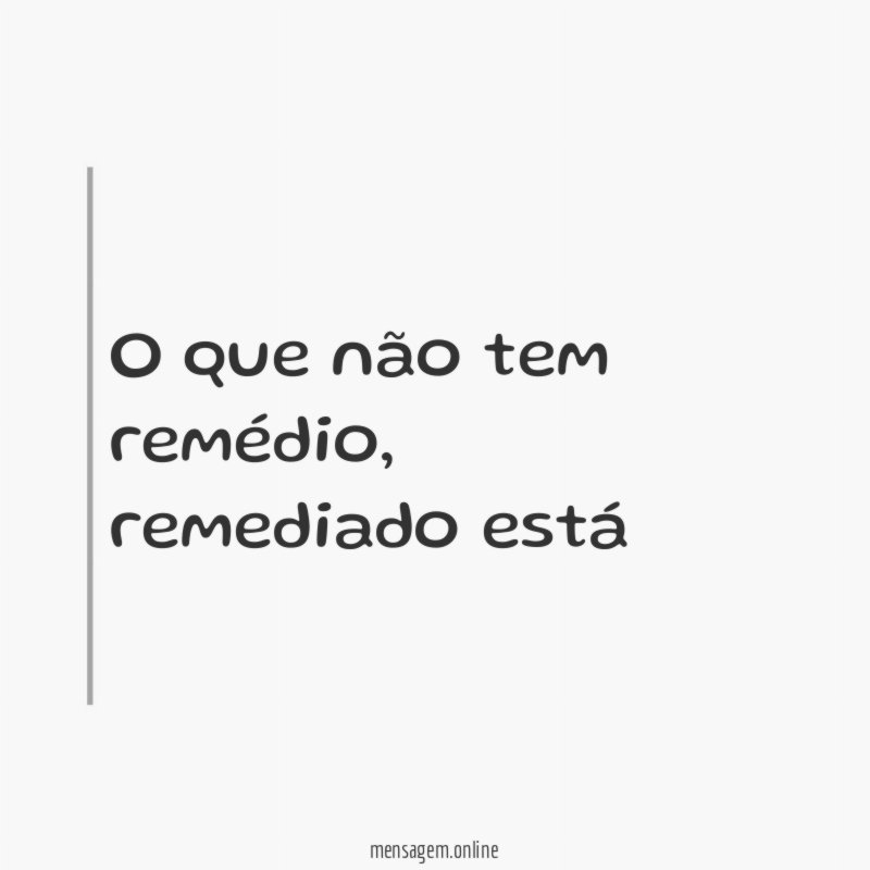O que não tem remédio