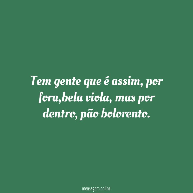 Tem gente que é assim