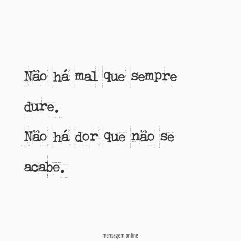 Não há mal que sempre dure