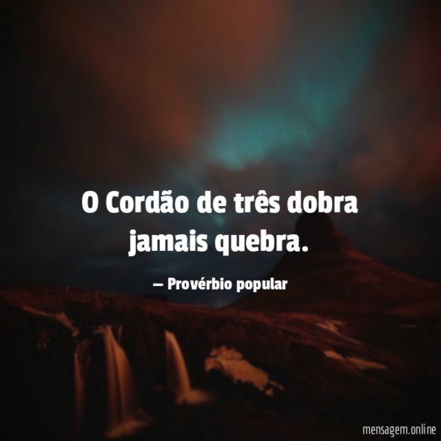 O Cordão de três dobra jamais quebra