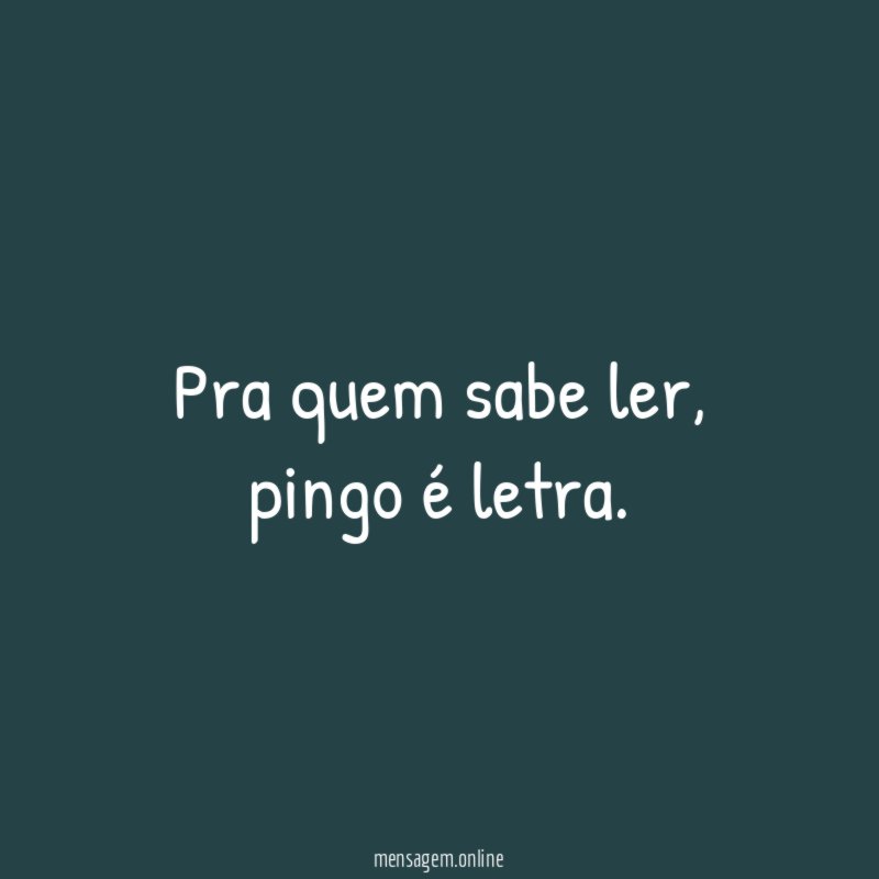 Pra quem sabe ler