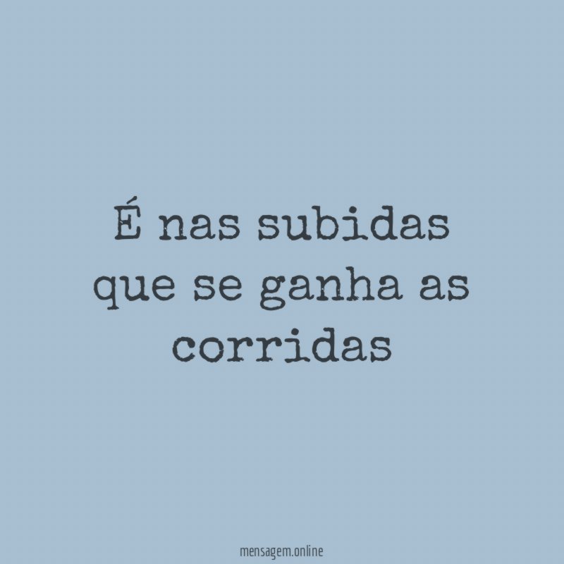 É nas subidas que se ganha as corridas