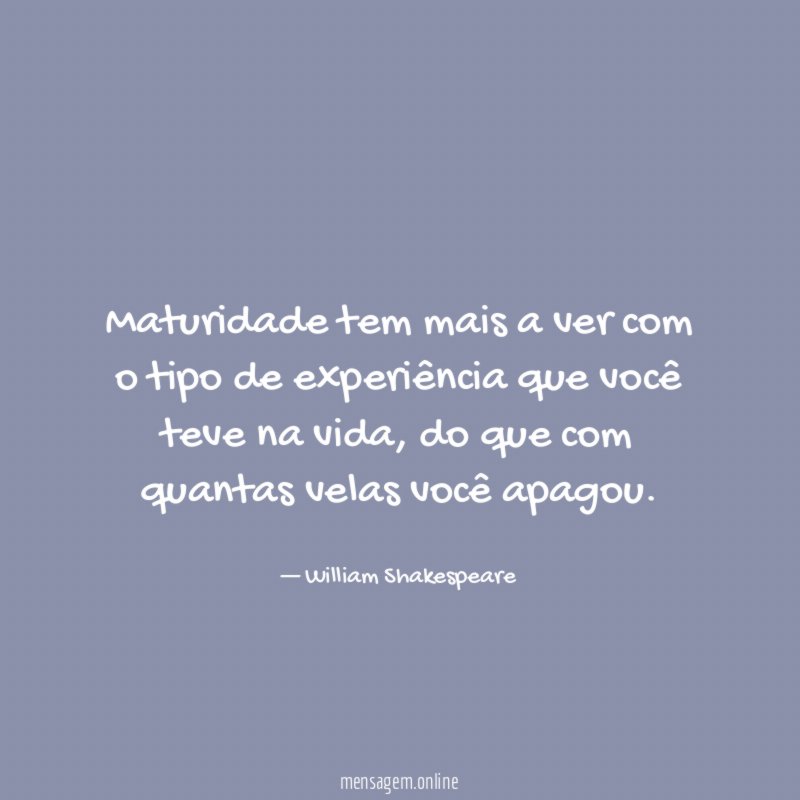Maturidade tem mais a ver com o tipo