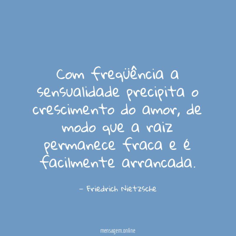 Com freqüência a sensualidade precipita o crescimento do amor
