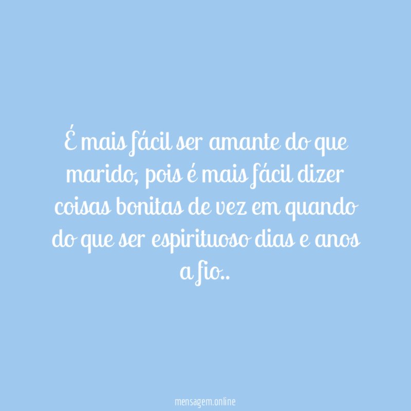 É mais fácil ser amante do que marido