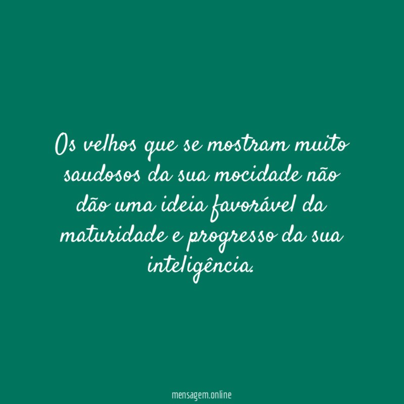 Os velhos que se mostram muito saudosos da