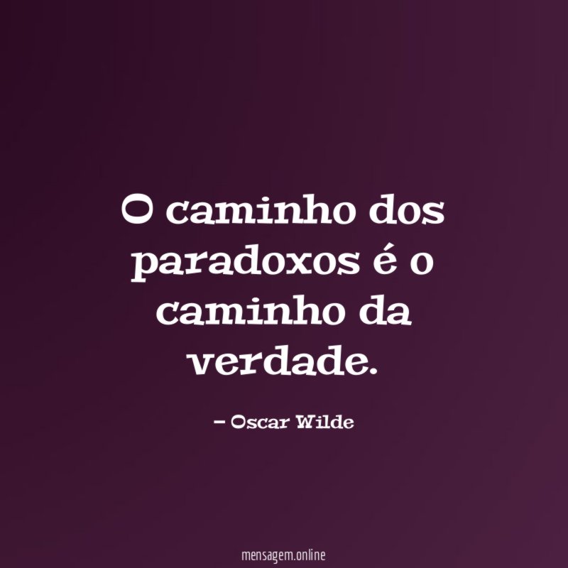 O caminho dos paradoxos é o caminho da verdade