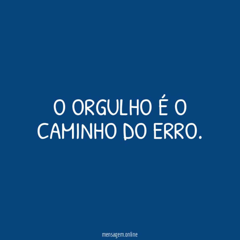 O orgulho é o caminho do erro