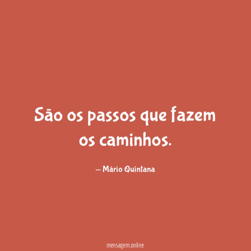 São os passos que fazem os caminhos