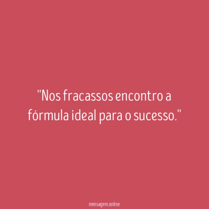 'Nos fracassos encontro a fórmula ideal para o sucesso