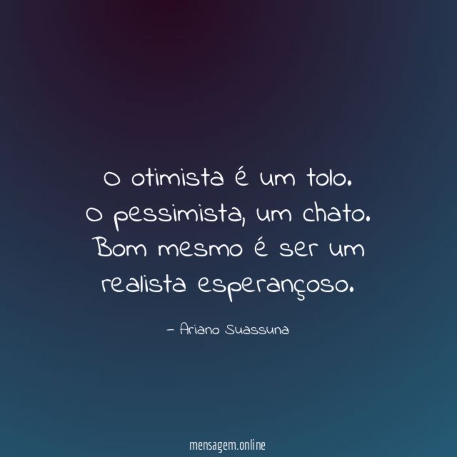 O otimista é um tolo