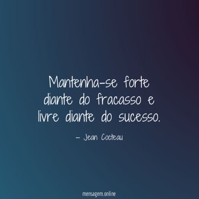 Mantenha-se forte diante do fracasso e livre diante do sucesso