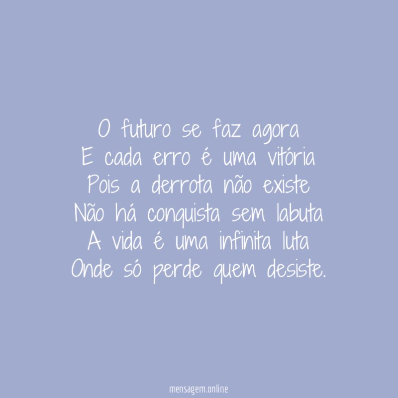 O futuro se faz agora E cada erro é