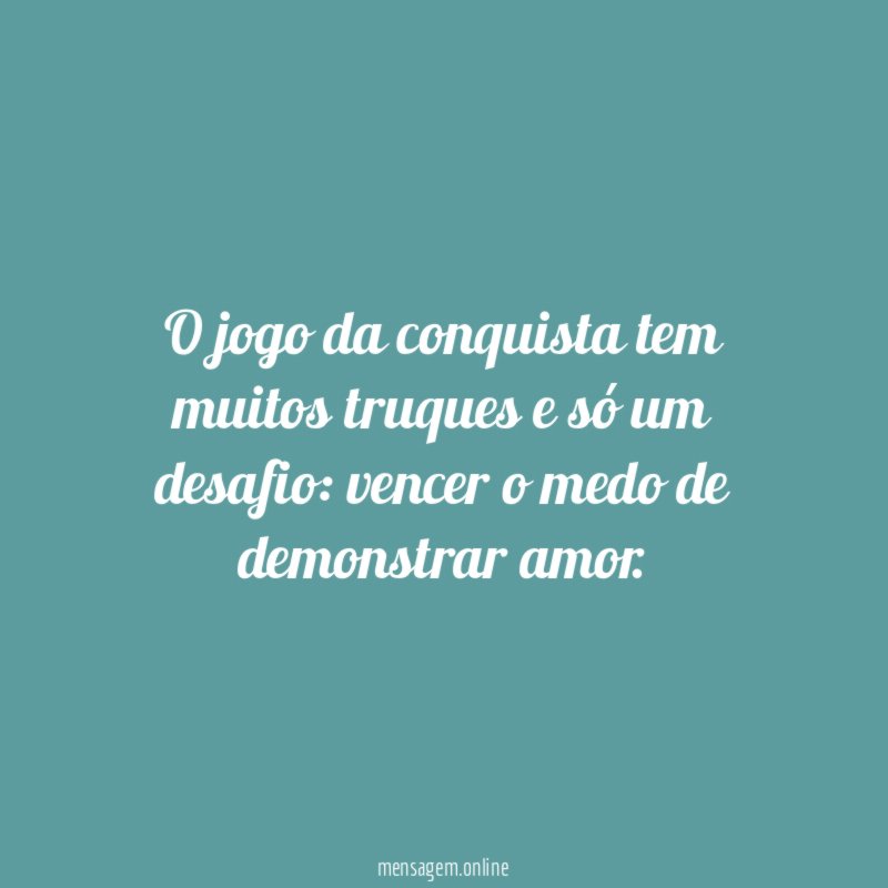O jogo da conquista tem muitos truques e só um desafio