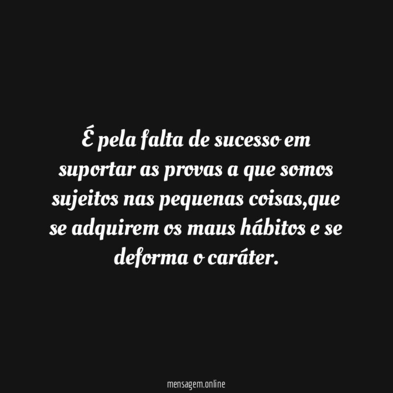 É pela falta de sucesso em suportar as