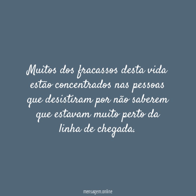 Muitos dos fracassos desta vida estão concentrados nas