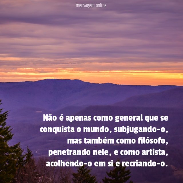 Não é apenas como general que se conquista o mundo