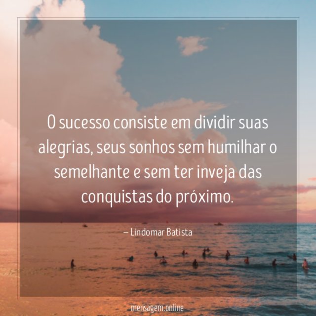 O sucesso consiste em dividir suas alegrias