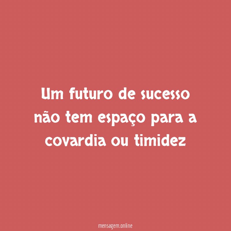 Um futuro de sucesso não tem espaço para