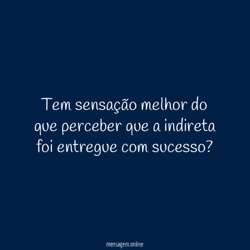 Tem sensação melhor do que perceber que a