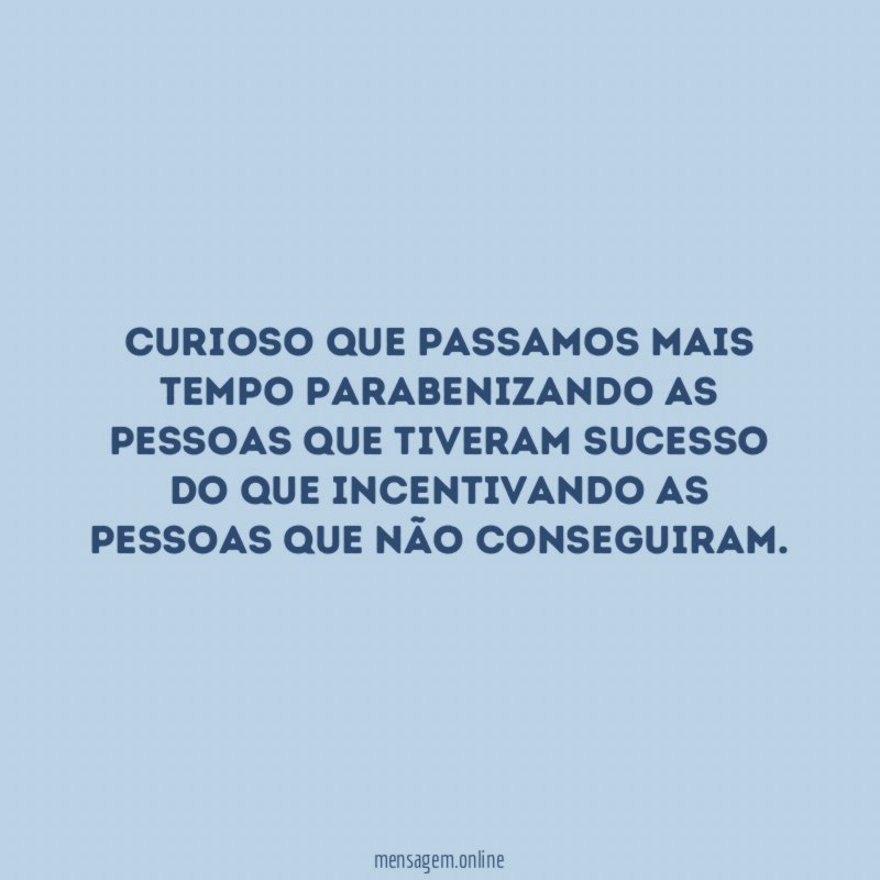 Curioso que passamos mais tempo parabenizando as pessoas