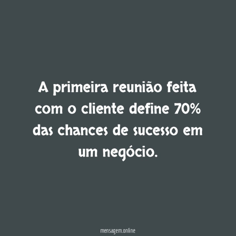 A primeira reunião feita com o cliente define