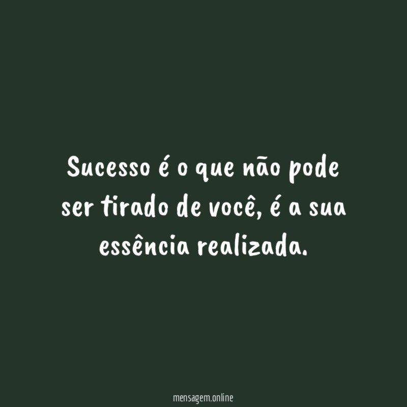 Sucesso é o que não pode ser tirado de você