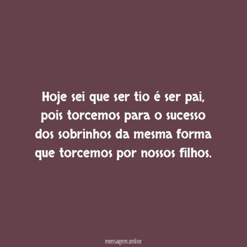 Hoje sei que ser tio é ser pai
