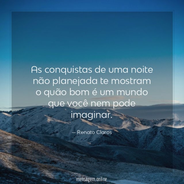 As conquistas de uma noite não planejada te