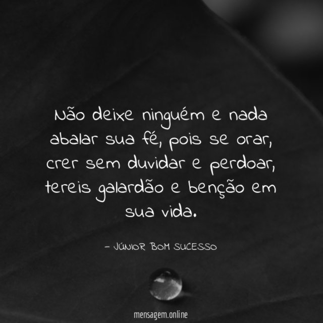 Não deixe ninguém e nada abalar sua fé