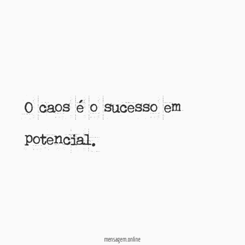 O caos é o sucesso em potencial