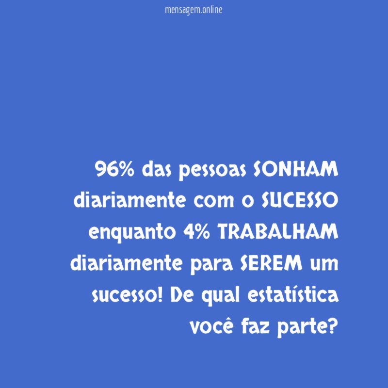 96% das pessoas SONHAM diariamente com o SUCESSO