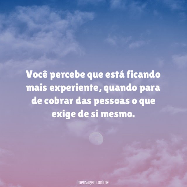 Você percebe que está ficando mais experiente