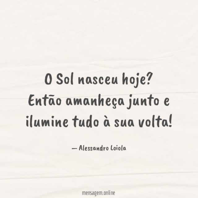 O Sol nasceu hoje
