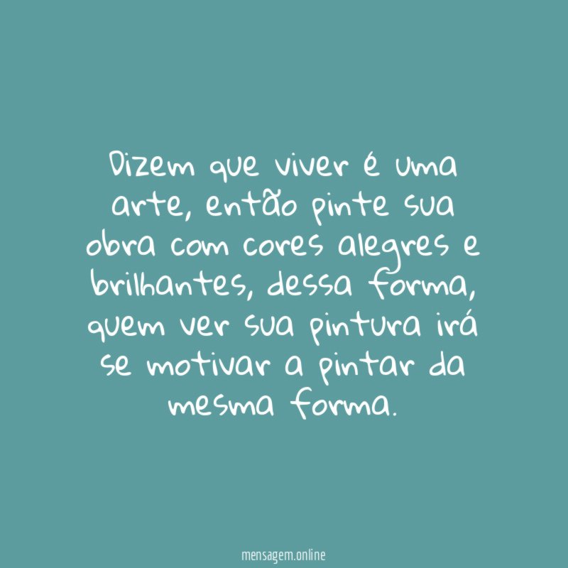 Dizem que viver é uma arte