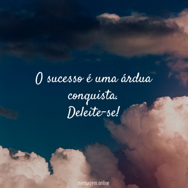 O sucesso é uma árdua conquista