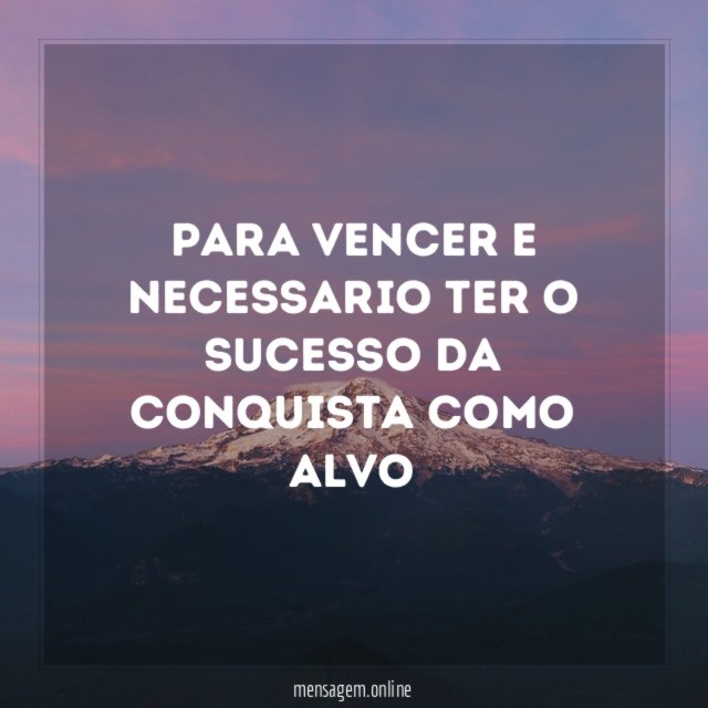Para Vencer E Necessario ter o Sucesso Da Conquista Como Alvo