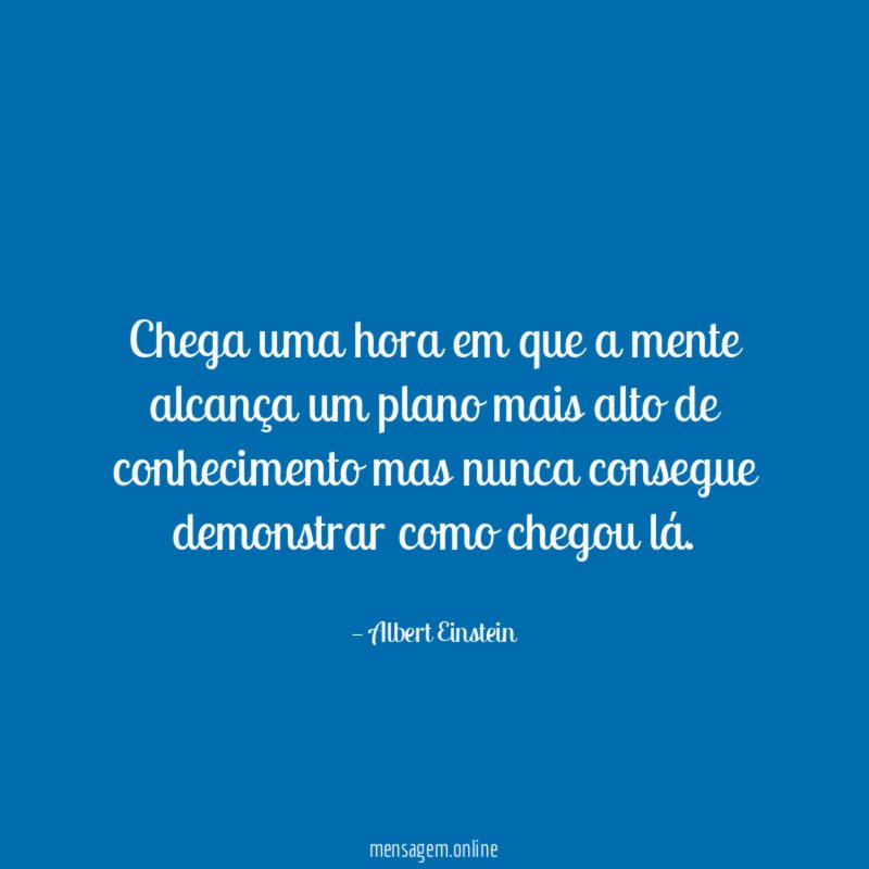 Chega uma hora em que a mente alcança